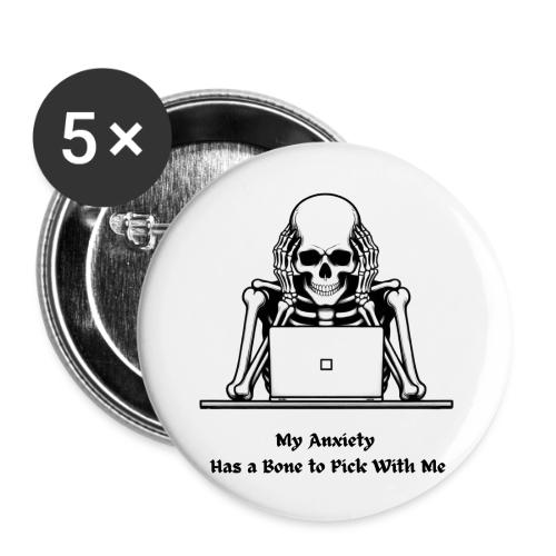 My Anxiety Has a Bone to Pick With Me T-Shirt - Buttons large 2.2'' (5-pack)