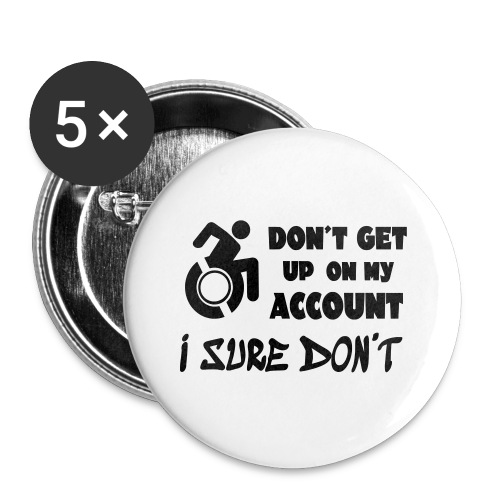 Don t get up, i sure don't. Wheelchair humor * - Buttons large 2.2'' (5-pack)