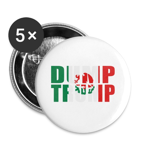 Mexican Flag Dump Trump - Buttons large 2.2'' (5-pack)