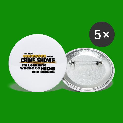 Not Obsessed With Crime Shows - Buttons large 2.2'' (5-pack)