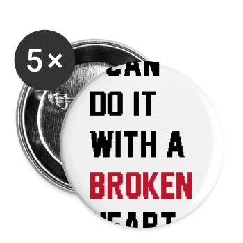 I Can Do It With a Broken Heart - Buttons large 2.2'' (5-pack) - white