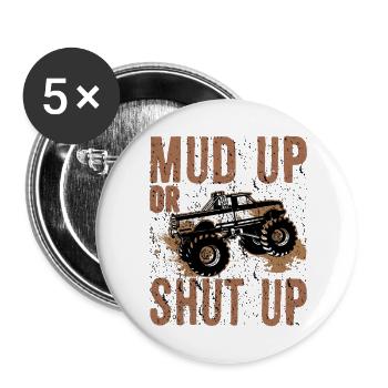 Mudder Gift Mud Up or Shut Up Mudding Humor - Buttons large 2.2'' (5-pack) - white