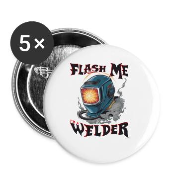 Flash me I'm a welder for a Welder - Buttons large 2.2'' (5-pack) - white
