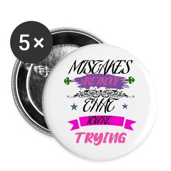 Mistakes Are Proof That You're Trying - Buttons large 2.2'' (5-pack) - white