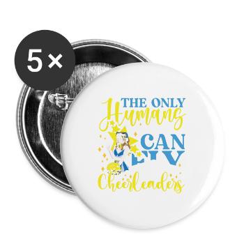 THE ONLY HUMANS THAT CAN FLY ARE CHEERLEADERS - Buttons large 2.2'' (5-pack) - white