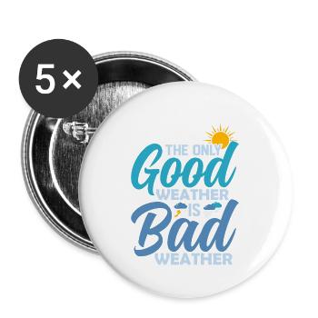 The Only Good Weather Is Bad Weather Meteorology - Buttons large 2.2'' (5-pack) - white