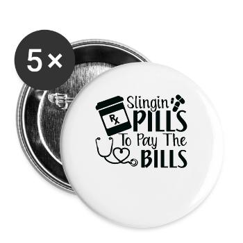 Slingin Pills To Pay The Bills - Buttons large 2.2'' (5-pack) - white