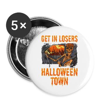 Get In Losers We re Saving Halloween Town - Buttons large 2.2'' (5-pack) - white