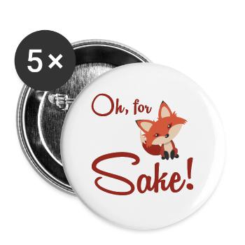 Funny, Oh For Fox Sake T-shirts. Sarcastic Pun - Buttons large 2.2'' (5-pack) - white
