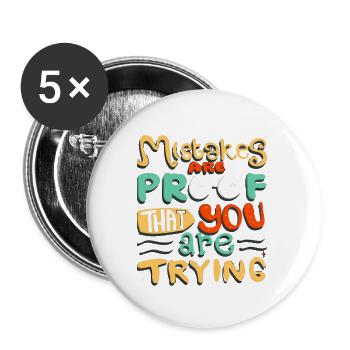 Mistakes are proof that you are trying - Buttons large 2.2'' (5-pack) - white