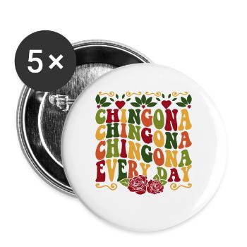 Chingona Chingona Chingona Every Day - Buttons large 2.2'' (5-pack) - white