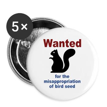 Wanted For The Misappropriation Of Bird Seed Funny - Buttons large 2.2'' (5-pack) - white