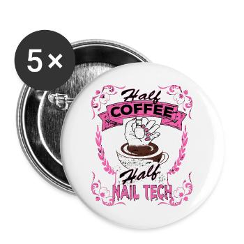 Half nail tech Half coffee funny nail techs - Buttons large 2.2'' (5-pack) - white