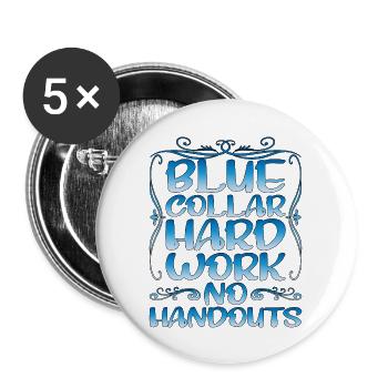 Blue Collar Hard Work No Handouts - Buttons large 2.2'' (5-pack) - white