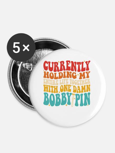 Currently Holding My Entire Life Together With One - Buttons large 2.2'' (5-pack) - white