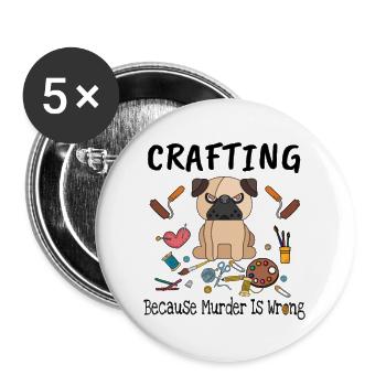 cut DIY tshirt Crafting Because Murder Is Wrong - Buttons large 2.2'' (5-pack) - white