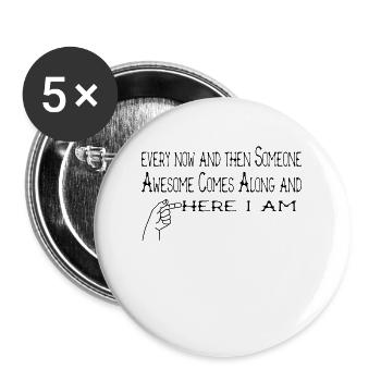 every now and then Someone Awesome Comes Along - Buttons large 2.2'' (5-pack) - white