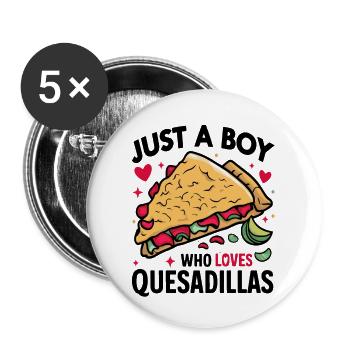 Just A boy Who loves quesadillas - Buttons large 2.2'' (5-pack) - white