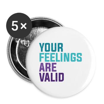 Your Feelings Are Valid - Buttons large 2.2'' (5-pack) - white