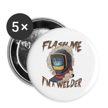 Flash me I'm a welder for a Welder - Buttons large 2.2'' (5-pack) - white