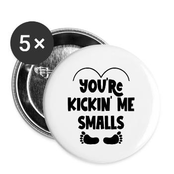 You're Kickin' Me Smalls 3 - Buttons large 2.2'' (5-pack) - white