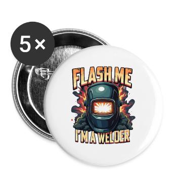 Flash me I'm a welder for a Welder - Buttons large 2.2'' (5-pack) - white