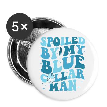 Spoiled By My Blue Collar Man - Buttons large 2.2'' (5-pack) - white