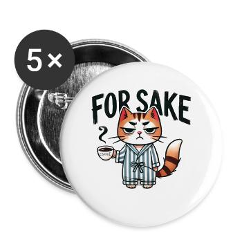 For Sake Cat with Coffee, Grumpy Cat, Cartoon - Buttons large 2.2'' (5-pack) - white