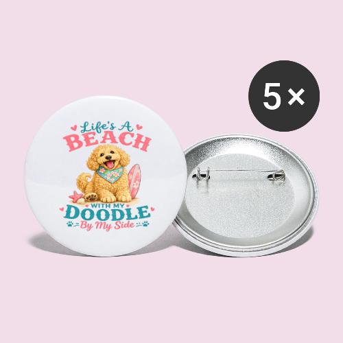 Life's A Beach With My Doodle By My Side - Buttons large 2.2'' (5-pack)