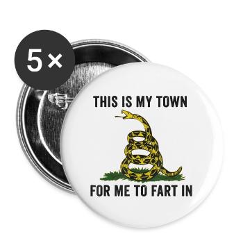 This Is My Town For Me To Fart In - Buttons large 2.2'' (5-pack) - white