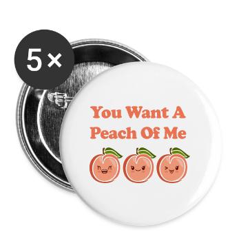 You Want A Peach Of Me Cute Adorable Kawaii Peach - Buttons large 2.2'' (5-pack) - white