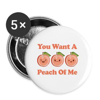 You Want A Peach Of Me Cute Adorable Kawaii Peach - Buttons large 2.2'' (5-pack) - white