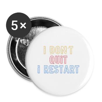 I dont quit. I Restart. - Buttons large 2.2'' (5-pack) - white