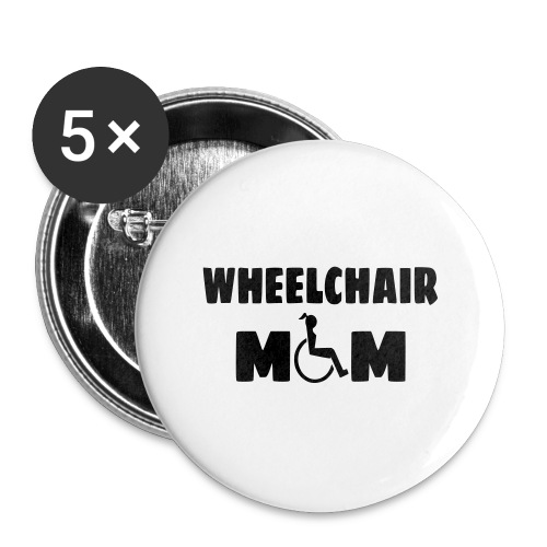 Wheelchair mom, wheelchair humor, roller fun # - Buttons large 2.2'' (5-pack)