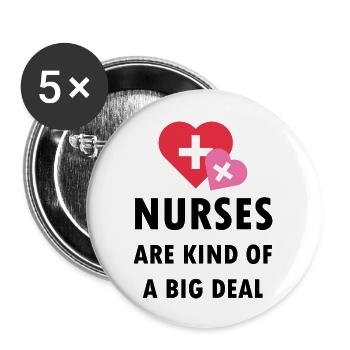 Nurses Are Kind Of A Big Deal - Buttons large 2.2'' (5-pack) - white