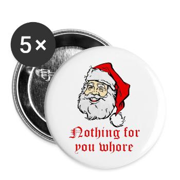 Nothing For You Whore Rude - Buttons large 2.2'' (5-pack) - white