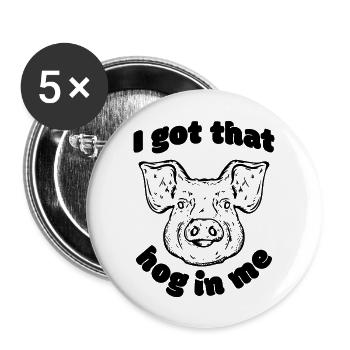 I Got That Hog In Me - Buttons large 2.2'' (5-pack) - white
