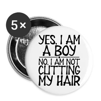 Yes I Am A Boy No I Am Not Cutting My Hair - Buttons large 2.2'' (5-pack) - white