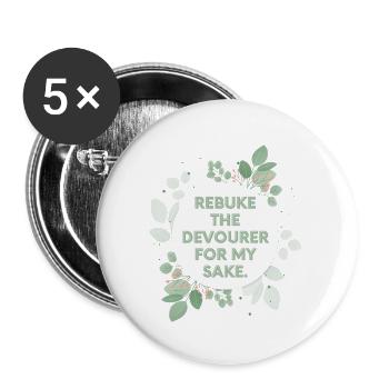 Rebuke the devourer for my sake. - Buttons large 2.2'' (5-pack) - white