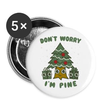 Don t Worry I m Pine Christmas Tree Xmas S - Buttons large 2.2'' (5-pack) - white