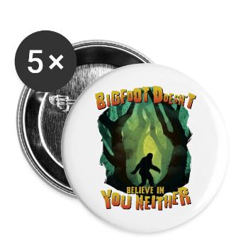 Bigfoot Doesn t Believe In You Neither Cryptid - Buttons large 2.2'' (5-pack) - white