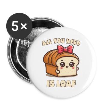 All You Need is Loaf - Buttons large 2.2'' (5-pack) - white