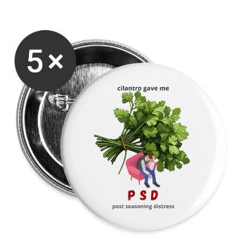 Cilantro Gave Me PSD ( Post- Seasoning Distress) - Buttons large 2.2'' (5-pack) - white