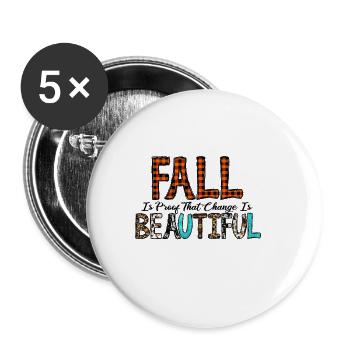 Fall Is Proof That Change Is Beautiful - Buttons large 2.2'' (5-pack) - white