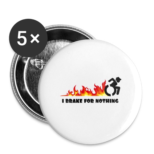 I brake for nothing with my wheelchair - Buttons large 2.2'' (5-pack)
