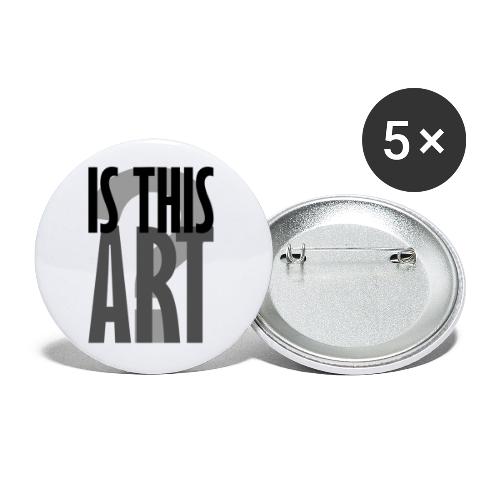 Is This Art? - Buttons large 2.2'' (5-pack)