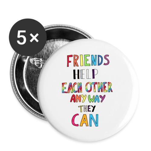 Friends Help Each Other Any Way They Can - Buttons large 2.2'' (5-pack)