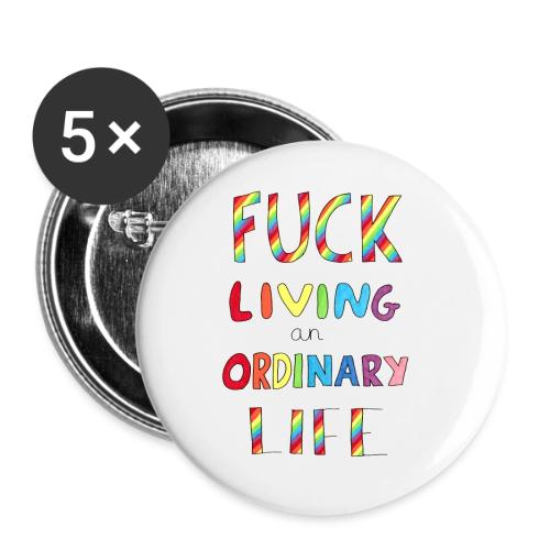 Fuck Living An Ordinary Life - Buttons large 2.2'' (5-pack)