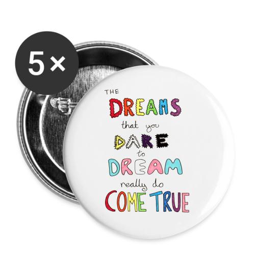 The Dreams That You Dare To Dream - Buttons large 2.2'' (5-pack)
