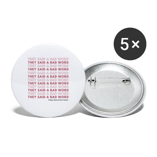They Said a Bad Word - Buttons large 2.2'' (5-pack)